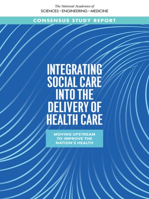 cover image of Integrating Social Care into the Delivery of Health Care